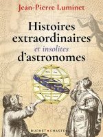 Histoires extraordinaires et insolites d'astronomes