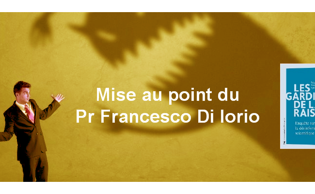 À propos du livre Les gardiens de la raison - Mise au point du Pr Francesco Di Iorio