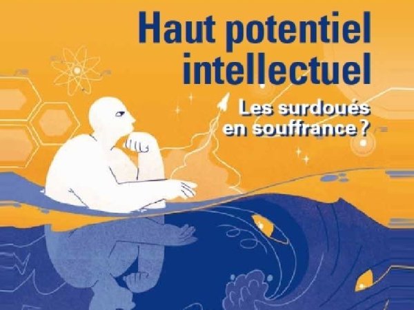 Haut potentiel intellectuel : le mal du siècle ?