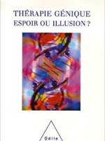 Thérapie génique : espoir ou illusion ?