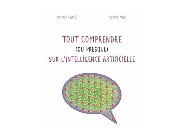 Tout comprendre (ou presque) sur l'intelligence artificielle