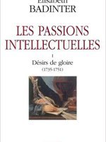 Les passions Intellectuelles, vol. I, 1735-1751