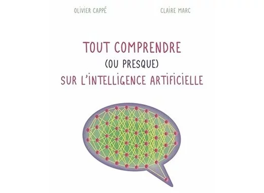Tout comprendre (ou presque) sur l'intelligence artificielle
