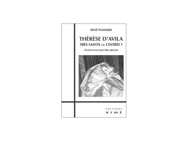 Thérèse d'Avila. Très sainte ou cintrée ? 