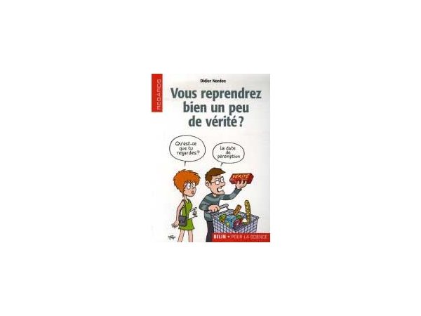 Vous reprendrez bien un peu de vérité ?