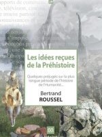 Les idées reçues de la préhistoire 