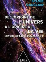 De l'origine de l'Univers à l'origine de la vie