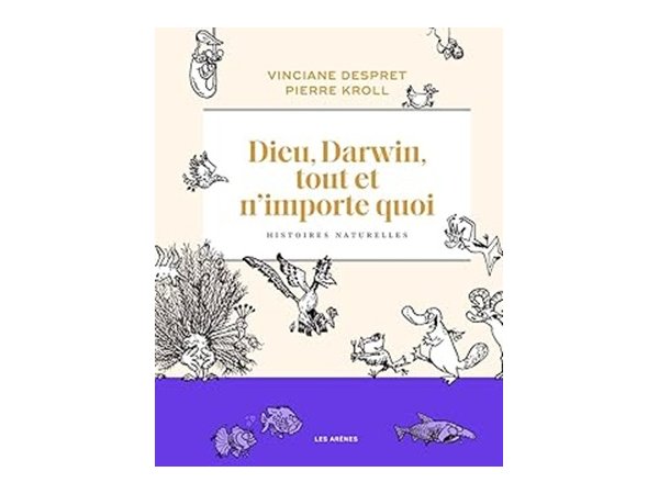 Dieu, Darwin, tout et n'importe quoi