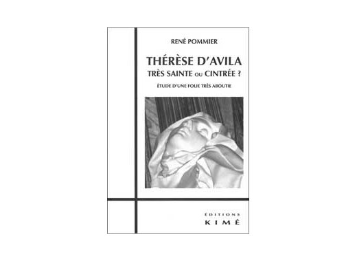 Thérèse d'Avila. Très sainte ou cintrée ? 