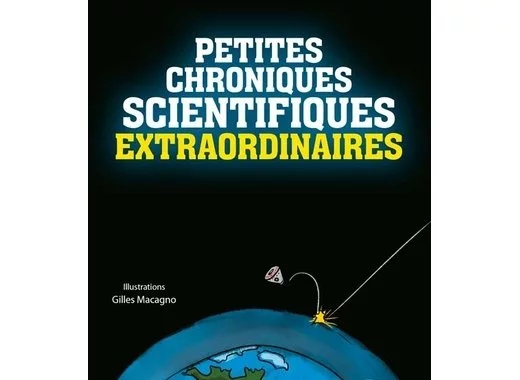 Petites chroniques scientifiques extraordinaires