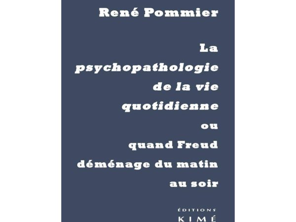 La psychopathologie de la vie quotidienne ou quand Freud déménage du matin au soir (note de lecture n°2)