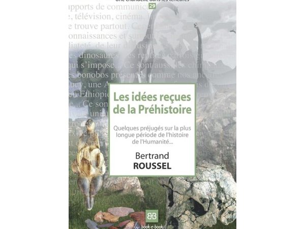 Les idées reçues de la préhistoire 