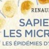 Sapiens et les microbes (ouvrages de Renaud Piarroux)