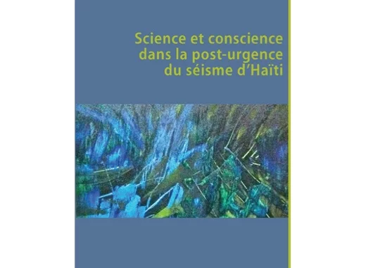 Science et conscience dans la post urgence du séisme de Haïti