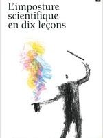 L'imposture scientifique en dix leçons
