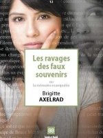 Les ravages des faux souvenirs ou la mémoire manipulée