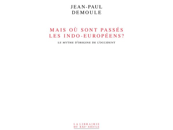 Mais où sont passés les Indo-Européens ?