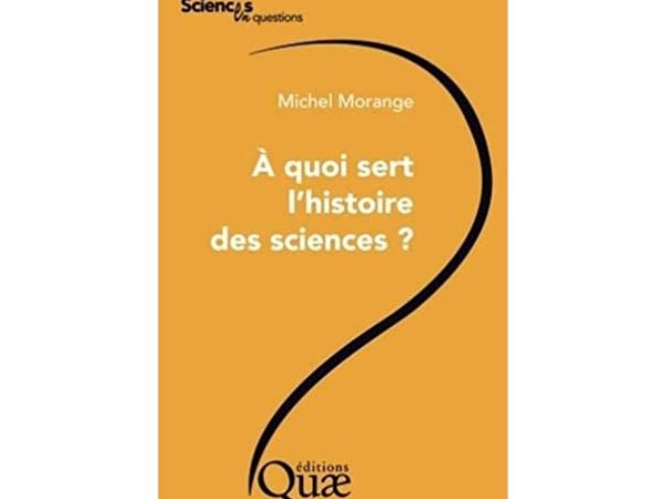 À quoi sert l'histoire des sciences ?