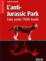 L'anti-Jurassic Park - Faire parler l'ADN fossile