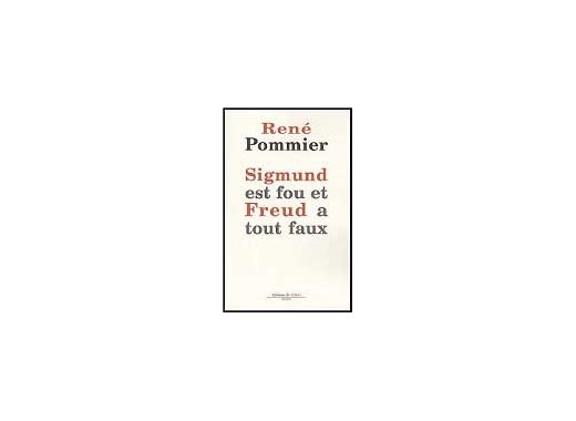 Sigmund est fou et Freud a tout faux