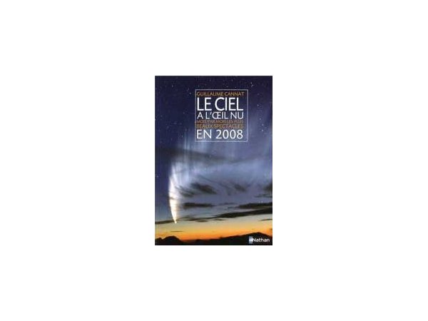 Le ciel à l'œil nu - Mois par mois, les plus beaux spectacles en 2008