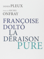 Françoise Dolto, la déraison pure