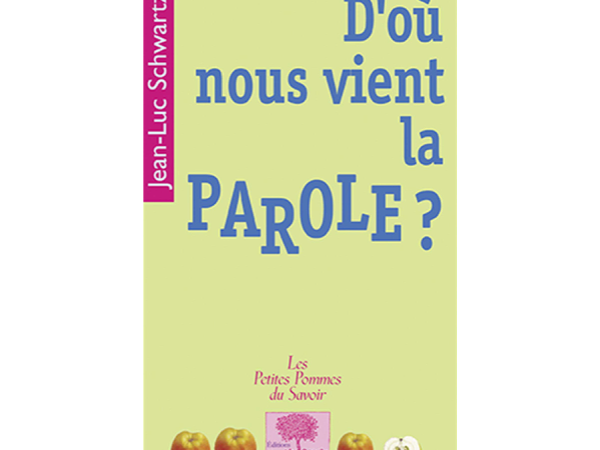 D'où nous vient la parole ?