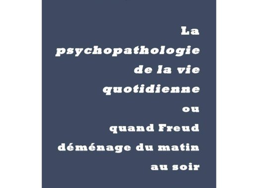 La psychopathologie de la vie quotidienne ou quand Freud déménage du matin au soir (note de lecture n°1)