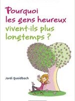  Pourquoi les gens heureux vivent-ils plus longtemps ? 