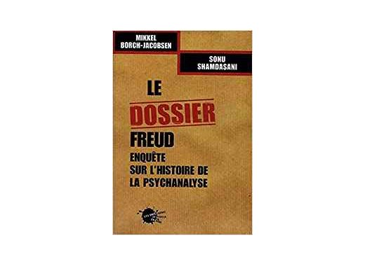 Le dossier Freud : enquête sur l'histoire de la psychanalyse