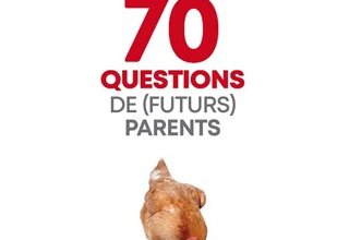 70 questions de (futurs) parents