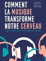Comment la musique transforme notre cerveau