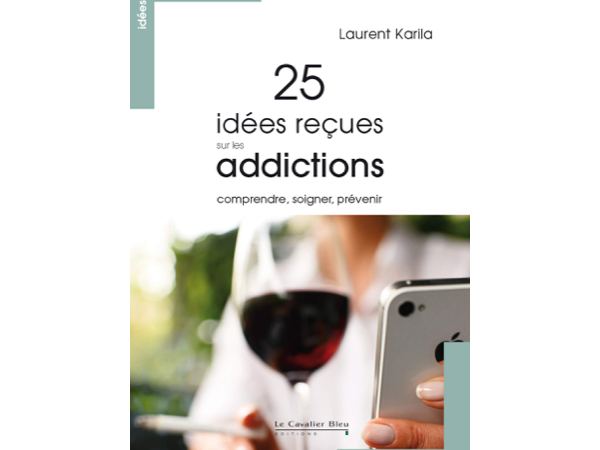 25 idées reçues sur les addictions 