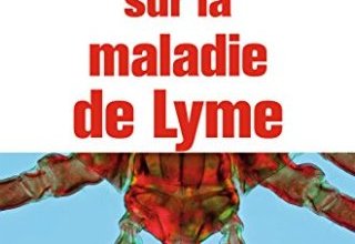 La vérité sur la maladie de Lyme