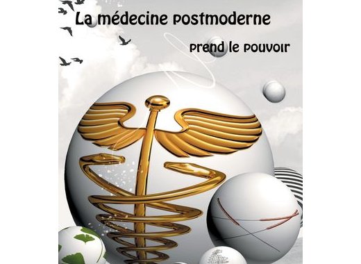 La médecine postmoderne prend le pouvoir