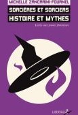 Sorcières et sorciers, histoire et mythes