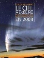 Le ciel à l'œil nu - Mois par mois, les plus beaux spectacles en 2008