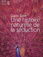 Une histoire naturelle de la séduction