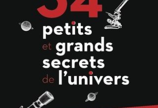 34 petits et grands secrets de l'univers