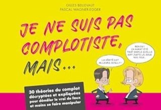 Je ne suis pas complotiste, mais…