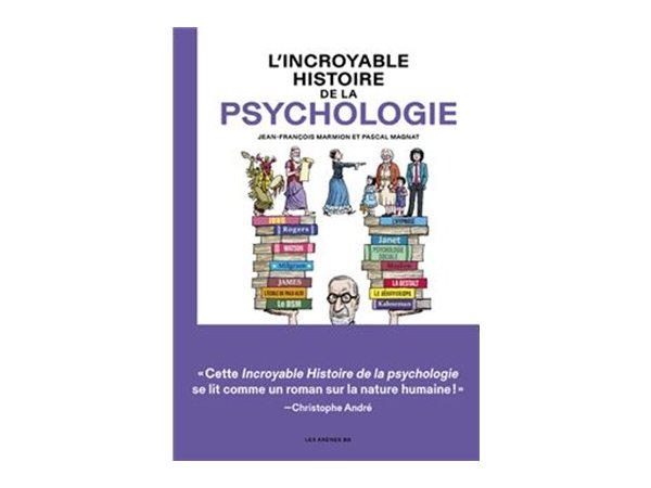 L'incroyable histoire de la psychologie