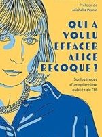 Qui a voulu effacer Alice Recoque ?