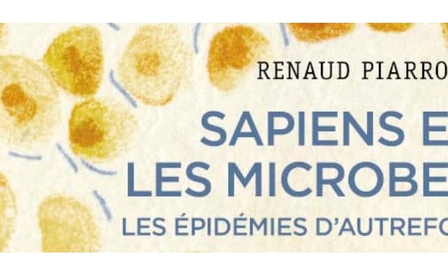 Sapiens et les microbes (ouvrages de Renaud Piarroux)