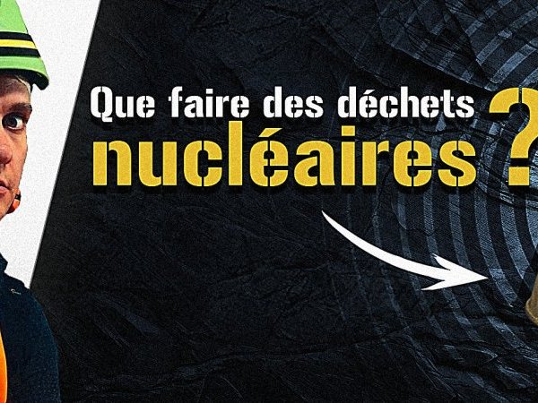 Vidéo – Que faire des déchets nucléaires ?