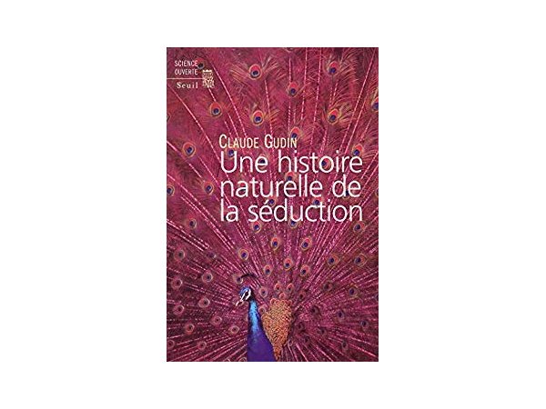 Une histoire naturelle de la séduction