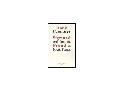 Sigmund est fou et Freud a tout faux