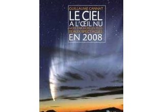 Le ciel à l'œil nu - Mois par mois, les plus beaux spectacles en 2008