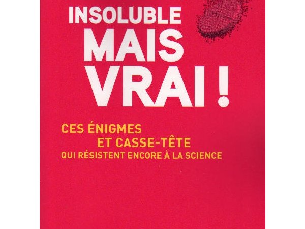 Insoluble mais vrai !