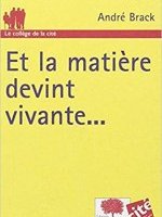 Et la matière devint vivante...