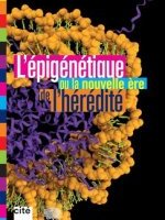 L'épigénétique ou la nouvelle ère de l'hérédité